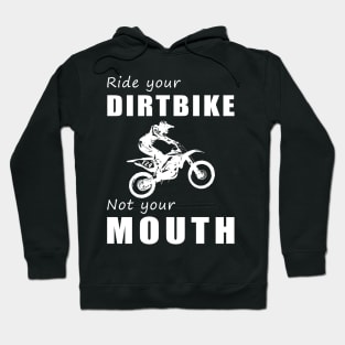 Rev Your Dirt Bike, Not Your Mouth! Ride Your Bike, Not Just Words! ️ Hoodie